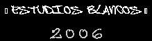 [ Estudios Blancos ]